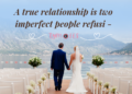 A true relationship is two imperfect people refusi – tymoffs