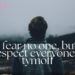 I fear no one, but respect everyone. – tymoff