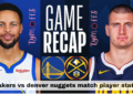 Lakers vs denver nuggets match player stats and Scores